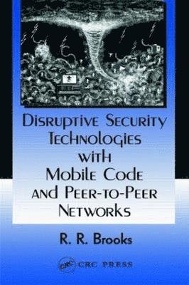 Disruptive Security Technologies with Mobile Code and Peer-to-Peer Networks 1