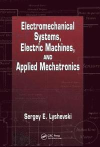 bokomslag Electromechanical Systems, Electric Machines, and Applied Mechatronics