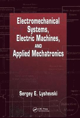 bokomslag Electromechanical Systems, Electric Machines, and Applied Mechatronics