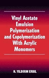 bokomslag Vinyl Acetate Emulsion Polymerization and Copolymerization with Acrylic Monomers