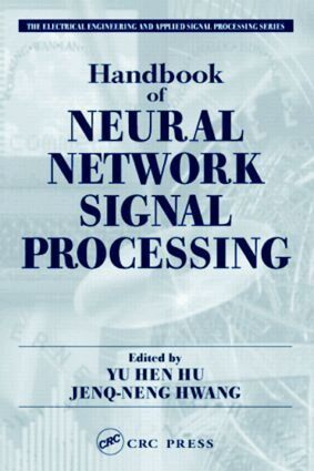 Yu Hen Hu, Jenq-Neng Hwang - Handbook of Neural Network Signal Processing, Inbunden