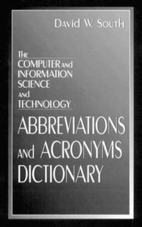 bokomslag The Computer and Information Science and Technology Abbreviations and Acronyms Dictionary