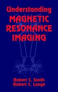 bokomslag Understanding Magnetic Resonance Imaging