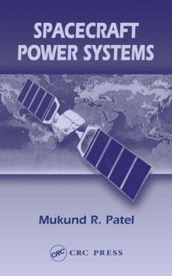 Mukund R. Patel, Mukund R Patel - Spacecraft Power Systems, Inbunden