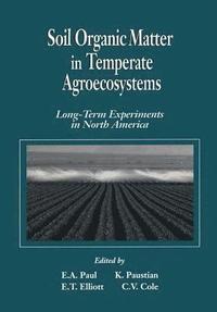 bokomslag Soil Organic Matter in Temperate AgroecosystemsLong Term Experiments in North America