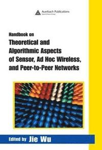 bokomslag Handbook on Theoretical and Algorithmic Aspects of Sensor, Ad Hoc Wireless, and Peer-to-Peer Networks