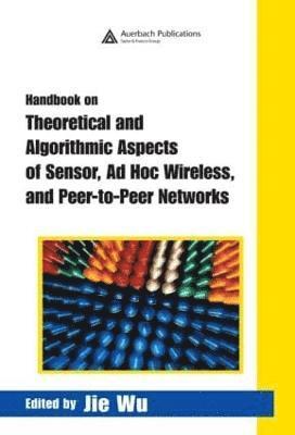 Handbook on Theoretical and Algorithmic Aspects of Sensor, Ad Hoc Wireless, and Peer-to-Peer Networks 1