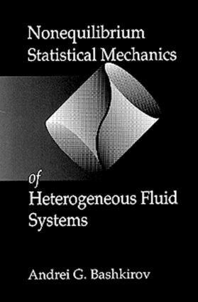 Andrei G. Bashkirov - Nonequilibrium Statistical Mechanics of Heterogeneous Fluid Systems, Inbunden
