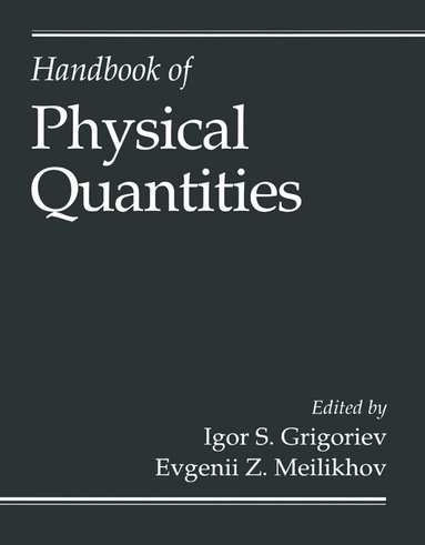 Igor S. Grigoriev, Evgenii Z. Meilikhov, Alexandre A. Radzig - Handbook of Physical Quantities, Inbunden