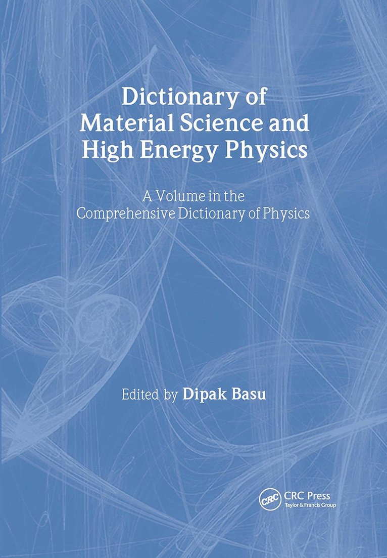 Dipak K. Basu, Canada) Basu, Dipak K. (Carleton University, Ottawa, Ontario - Dictionary of Material Science and High Energy Physics, Inbunden