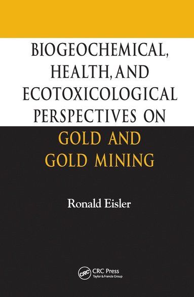 bokomslag Biogeochemical, Health, and Ecotoxicological Perspectives on Gold and Gold Mining