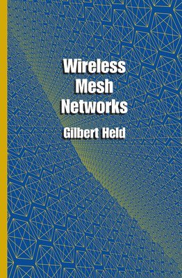 Gilbert Held - Wireless Mesh Networks, Inbunden