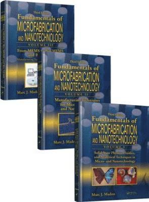 Fundamentals of Microfabrication and Nanotechnology, Three-Volume Set 1