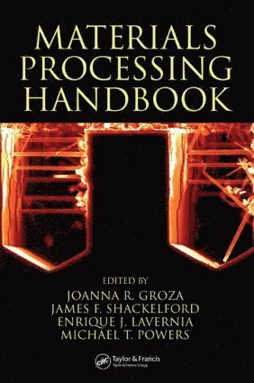 Joanna R. Groza, James F. Shackelford, USA) Groza, Joanna R. (UC Davis, Davis, California, USA) Shackelford, James F. (University of California, Davis - Materials Processing Handbook, Inbunden
