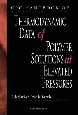 CRC Handbook of Thermodynamic Data of Polymer Solutions at Elevated Pressures 1