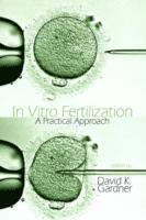 David K. Gardner - In Vitro Fertilization: A Practical Approach, Inbunden