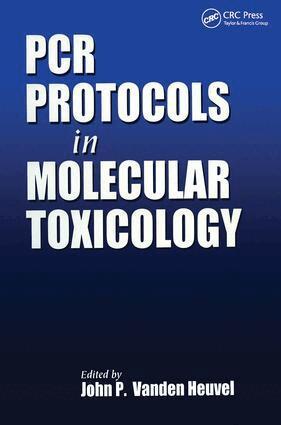 John P. Vanden Heuvel - PCR Protocols in Molecular Toxicology, Häftad