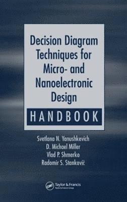 Svetlana N. Yanushkevich, D. Michael Miller, Vlad P. Shmerko, Radomir S. Stankovic - Decision Diagram Techniques for Micro- and Nanoelectronic Design Handbook, Inbunden
