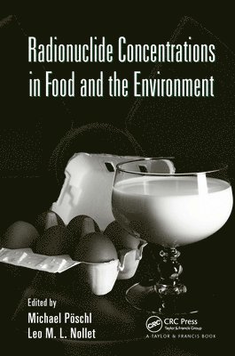 Michael Poschl, Leo M.L. Nollet, Leo M. L. Nollet - Radionuclide Concentrations in Food and the Environment, Inbunden