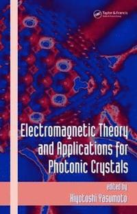 bokomslag Electromagnetic Theory and Applications for Photonic Crystals