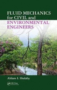 bokomslag Fluid Mechanics for Civil and Environmental Engineers