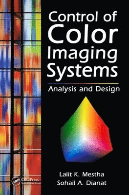 Lalit K. Mestha, Sohail A. Dianat, USA) Dianat, Sohail A. (Rochester Institute of Technology, New York - Control of Color Imaging Systems, Inbunden