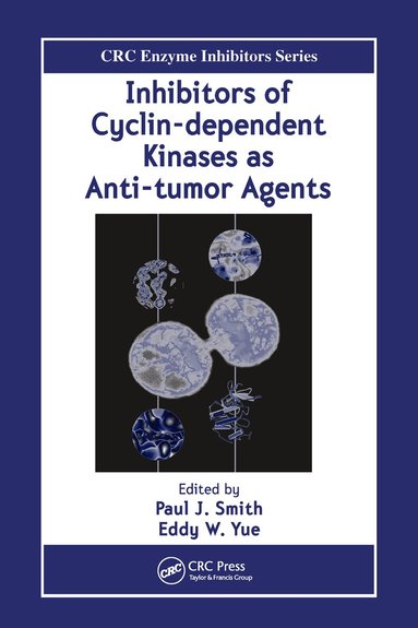 Paul J. Smith, Eddy W. Yue - Inhibitors of Cyclin-dependent Kinases as Anti-tumor Agents, Inbunden
