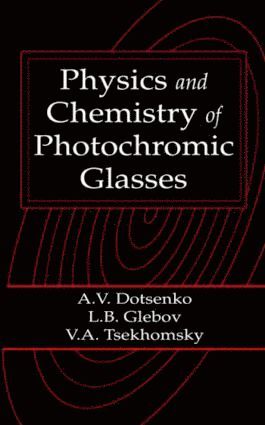 bokomslag Physics and Chemistry of Photochromic Glasses