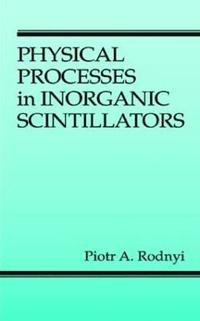 bokomslag Physical Processes in Inorganic Scintillators