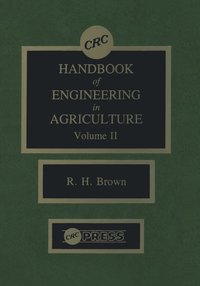 bokomslag CRC Handbook of Engineering in Agriculture, Volume II