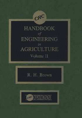 CRC Handbook of Engineering in Agriculture, Volume II 1