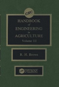 bokomslag CRC Handbook of Engineering in Agriculture, Volume III