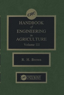 CRC Handbook of Engineering in Agriculture, Volume III 1