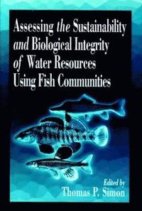 bokomslag Assessing the Sustainability and Biological Integrity of Water Resources Using Fish Communities