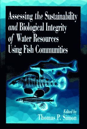 Thomas P. Simon, USA) Simon, Thomas P. (Bloomington, Indiana - Assessing the Sustainability and Biological Integrity of Water Resources Using Fish Communities, Inbunden