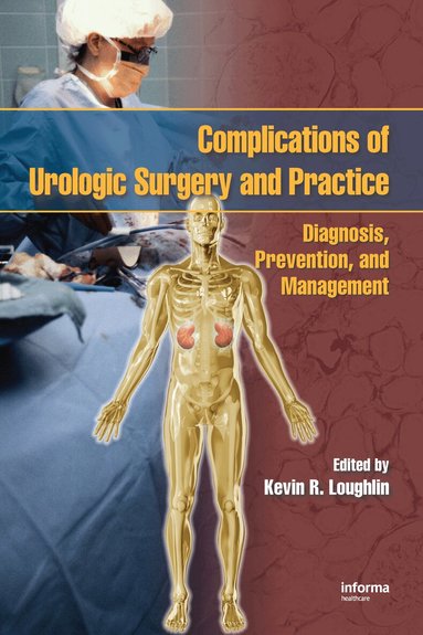 Kevin R. Loughlin - Complications of Urologic Surgery and Practice, Inbunden