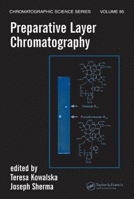 Teresa Kowalska, Joseph Sherma - Preparative Layer Chromatography, Inbunden