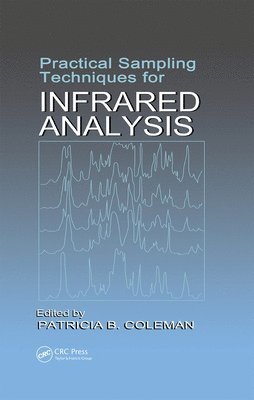 Patricia B. Coleman, USA) Coleman, Patricia B. (The Ford Motor Company, Dearborn, Michigan - Practical Sampling Techniques for Infrared Analysis, Inbunden