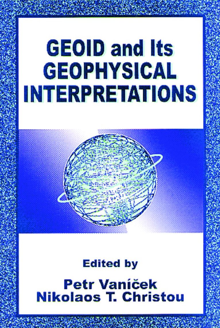 . Petr Vanicek, Nikolaos T. Christou, Petr Vanicek - Geoid and its Geophysical Interpretations, Inbunden