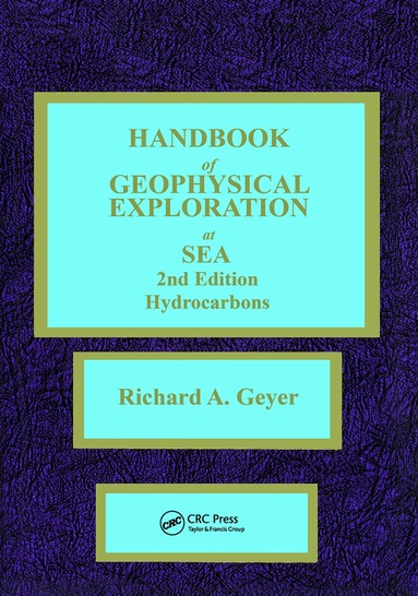 Richard A. Geyer, Margaret Ashwell - Handbook of Geophysical Exploration at Sea, Inbunden