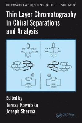 Teresa Kowalska, Joseph Sherma - Thin Layer Chromatography in Chiral Separations and Analysis, Inbunden