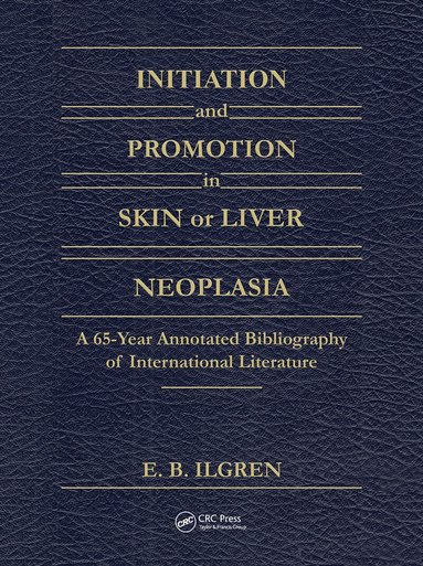 Edward B. Ilgren - Initiation and Promotion in Skin Or Liver Neoplasia, Inbunden