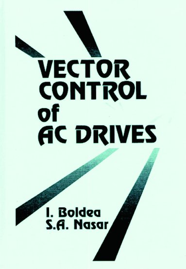 Syed A. Nasar - Vector Control of AC Drives, Inbunden