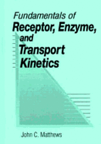 bokomslag Fundamentals of Receptor, Enzyme and Transport Kinetics