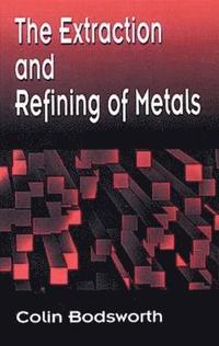 bokomslag The Extraction and Refining of Metals