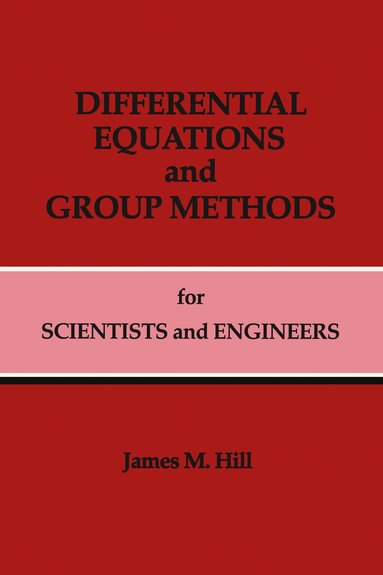 James M. Hill - Differential Equations and Group Methods for Scientists and Engineers, Inbunden