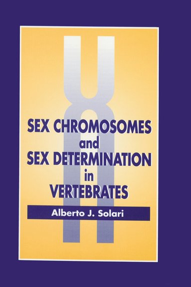 Alberto J. Solari - Sex Chromosomes and Sex Determination in Vertebrates, Inbunden