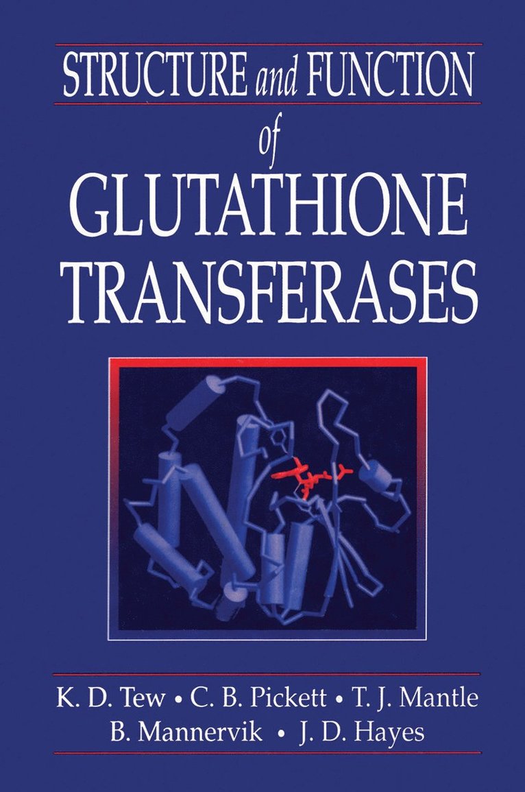 Kenneth D. Tew, Cecil B. Pickett, Timothy J. Mantle, Bengt Mannervik, USA) Tew, Kenneth D. (University of South Carolina, Charleston, Sweden) Mannervik, Bengt (University of Uppsala - Structure and Function of Glutathione S-Transferases, Inbunden
