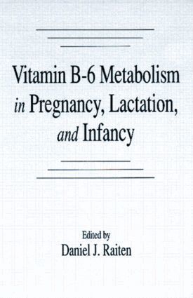 Daniel J. Raiten - Vitamin B-6 Metabolism in Pregnancy, Lactation, and Infancy, Inbunden
