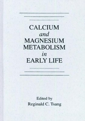 Calcium and Magnesium Metabolism in Early Life 1